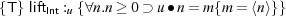 {T} lift : {∀n.n ≥0 ⊃ u∙n =m {m =⟨n⟩}}
Intu
