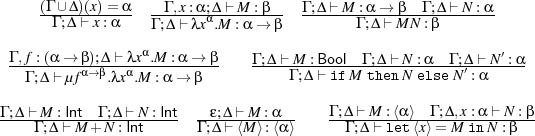 (Γ ∪-Δ)(x)-=-α --Γ ,x:α;αΔ⊢-M-:β- Γ ;Δ⊢-M-:α-→-β-Γ ;Δ⊢-N-:α
Γ ;Δ⊢ x:α Γ ;Δ ⊢λx .M :α→ β Γ ;Δ⊢ MN :β
Γ ,f :(α → β);Δ ⊢λxα.M :α→ β ′
---------α→-β--α----------- Γ ;Δ⊢ΓM;Δ:B⊢oioflM-Γt ;Δhe⊢n-NN : eαlseΓN;Δ′ :⊢α-N-:α
Γ ;Δ ⊢μf .λx .M :α→ β
Γ ;Δ ⊢M :Int Γ ;Δ ⊢N :Int ϵ;Δ ⊢M :α Γ ;Δ ⊢M :⟨α⟩ Γ ;Δ,x:α ⊢N :β
----Γ-;Δ-⊢-M+-N-:Int---- Γ ;Δ⊢-⟨M⟩:⟨α⟩ --Γ-;Δ-⊢let-⟨x⟩=-M-inN-:β--