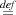 de=f