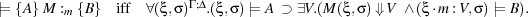 |={A }M :m {B} iff ∀(ξ,σ)Γ;Δ.(ξ,σ) |= A ⊃ ∃V.(M (ξ,σ)⇓ V ∧ (ξ ⋅m :V,σ)|= B ).