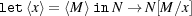 let ⟨x⟩= ⟨M ⟩in N → N[M∕x]
